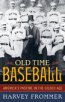 Old Time Baseball: America's Pastime in the Gilded Age  